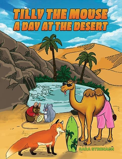 Tilly The Mouse A Day At The Desert by Sara Stronach Paperback