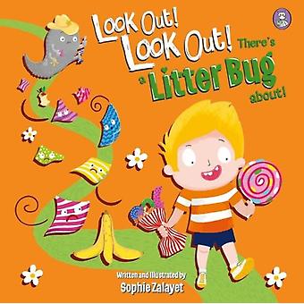 Look Out Look Out There's A Litter Bug About - Sophie G. Zalayet