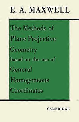 The Methods of Plane Projective Geometry Based on the Use of General Homogenous Coordinates