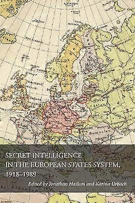 Secret Intelligence in the European States System 1918-1989