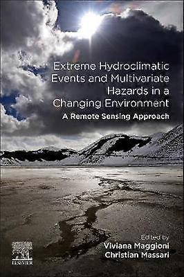 Extreme Hydroclimatic Events and Multivariate Hazards in a Changing Environment