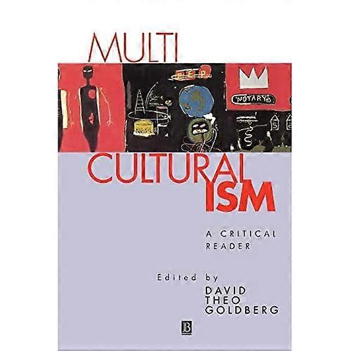 Multiculturalism: A Critical Reader (Blackwell Critical Reader)