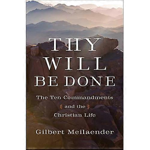 Thy Will Be Done: The Ten Commandments and the Christian Life