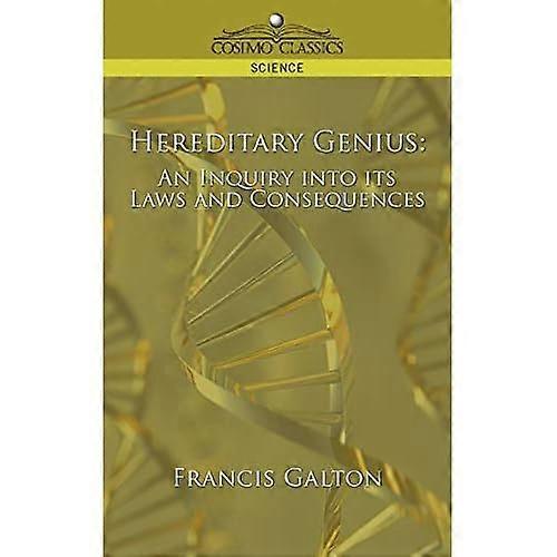 Hereditary Genius: An Inquiry Into Its Laws and Consequences
