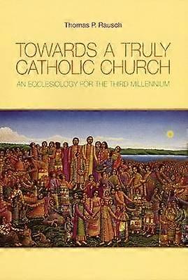 Towards a Truly Catholic Church