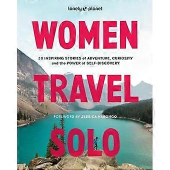 Lonely Planet -naiset matkustavat yksin: 30 inspiroivaa tarinaa seikkailusta, uteliaisuudesta ja itsensä löytämisen voimasta