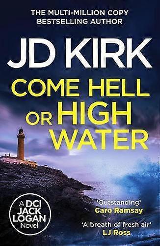 Come Hell Or High Water - JD Kirk