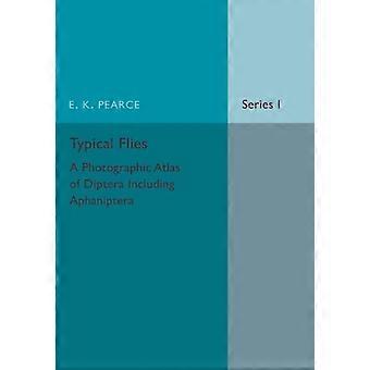 Typical Flies Volume 1 A Photographic Atlas Of Diptera - E. K. Pearce
