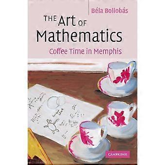 The Art Of Mathematics Coffee Time In Memphis - Bela Bollobas