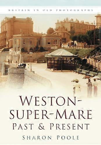 Weston super Mare Past and Present