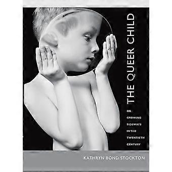 The Queer Child or Growing Sideways in the Twentieth Century