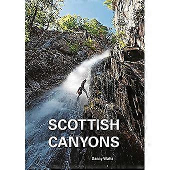 Scottish Canyoning The guide to the canyons and gorge walks of Scotland