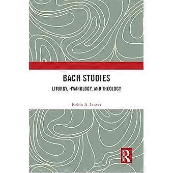 Bachstudier: Liturgi, hymnologi och teologi