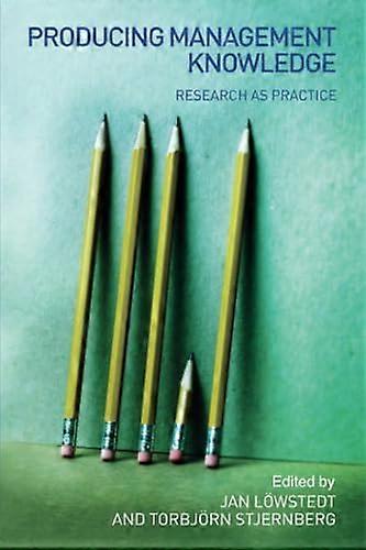 Producing Management Knowledge: Research as Practice