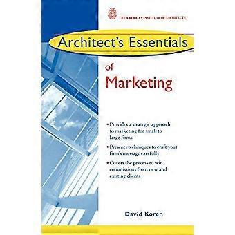 Architect's Essentials of Marketing (The Architects Essentials of Professional Practice)