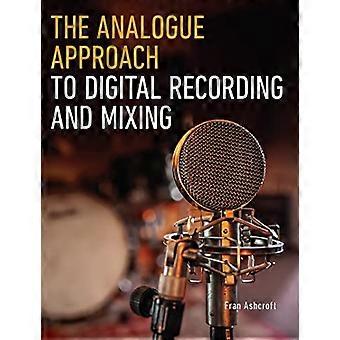 Der analoge Ansatz für digitales Aufnehmen und Mischen