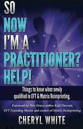So Now I'm a Practitioner? Help!
