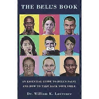The Bell's Book: Ein unverzichtbarer Leitfaden für Bell-Lähmung und wie Sie Ihr Lächeln zurückgewinnen können