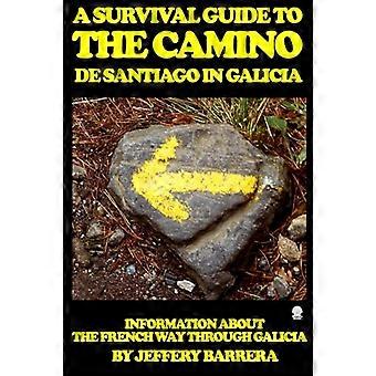 En overlevelsesguide til Camino de Santiago i Galicien: Information om den franske vej gennem Galicien