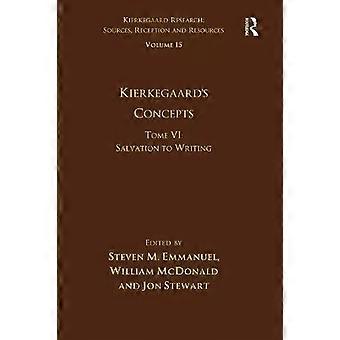 Volume 15 Tome Vi Kierkegaard's Concepts Salvation To Writing - Steven M. Emmanuel