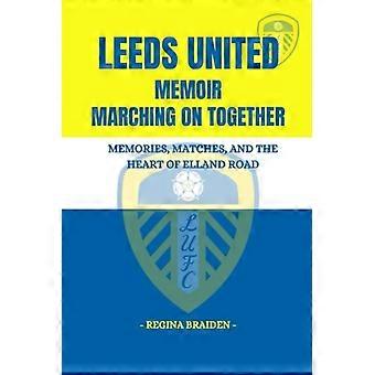 Leeds United-erindringer Marching On Together: Minder, kampe og hjertet af Elland Road