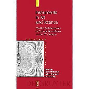 Instruments in Art and Science On the Architectonics of Cultural Boundaries in the 17th Century