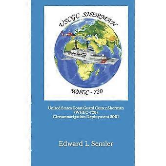 Desdobramento de Circum-navegação do Navio Cortador Sherman Whec-720 da Guarda Costeira dos Estados Unidos - Edward Leo Semler Jr - Brochura - Livro em Inglês - História