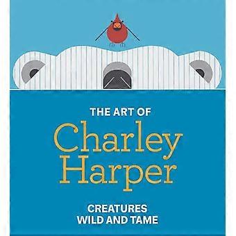 The Art of Charley Harper Creatures Wild and Tame