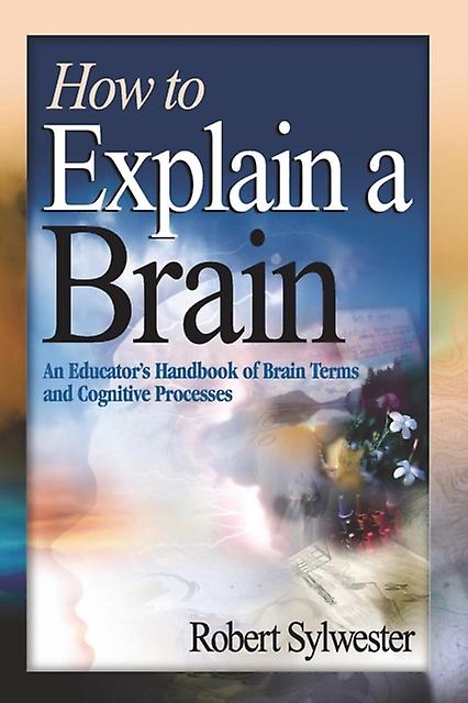 How To Explain A Brain by Robert A. Sylwester Paperback