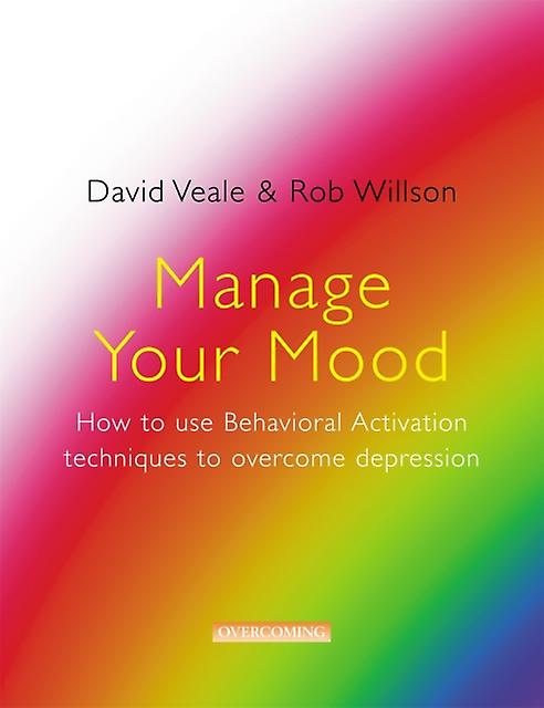 Manage Your Mood How To Use Behavioural Activation Techniques To Overcome Depres by Rob Willson Paperback Book