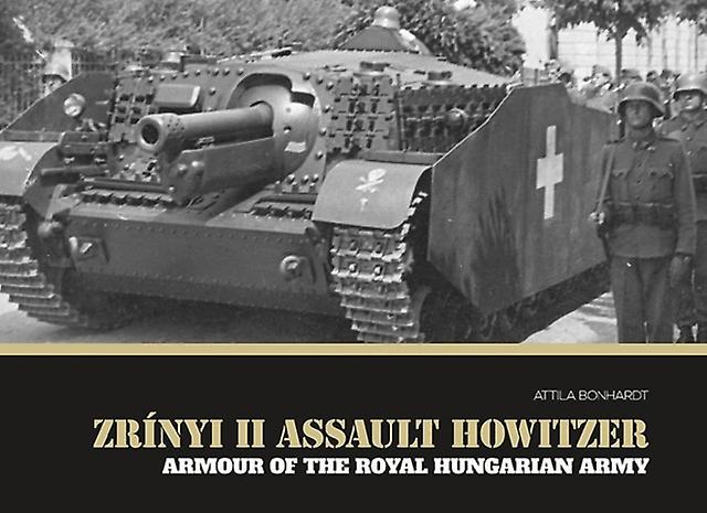 Zrinyi Ii Assault Howitzer by Attila Bonhardt Hardback Book