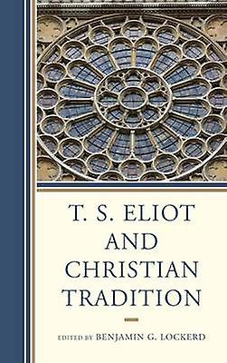 T. S. Eliot And Christian Tradition Paperback Book