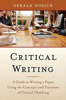 Critical Writing by Gerald Nosich Paperback