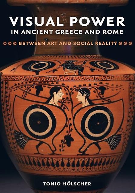 Visual Power In Ancient Greece And Rome by Tonio Holscher Paperback Book