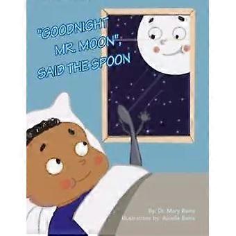 Goodnight Mr. Moon Said The Spoon - Dr. Mary Bains