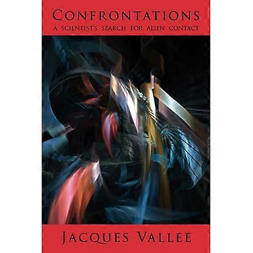 Confrontations: A Scientist's Search for Alien Contact