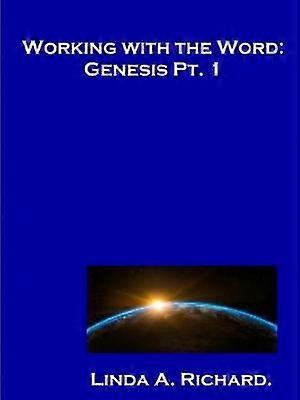 Working with the Word: Genesis Part 1.
