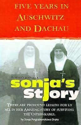 Sonja's Story Five Years in Auschwitz and Dachau Five Years in Auschwitz and Dachau It Wasn't Just Luck