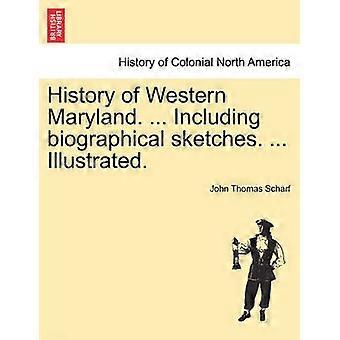 Geschiedenis van West-Maryland Inclusief biografische schetsen Geïllustreerd VOL II