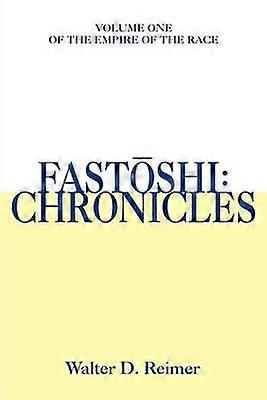 Fastoshi: Chronicles: Volume One of the Empire of the Race