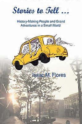 Stories to Tell  HistoryMaking People and Grand Adventures in a Small World