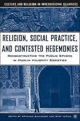 Religion Social Practice and Contested Hegemonies
