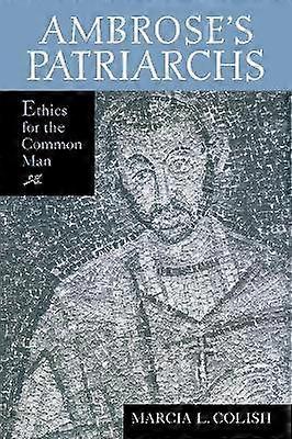 Ambrose`s Patriarchs - Ethics for the Common Man