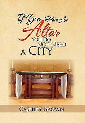 If You Have an Altar You Do Not Need a City