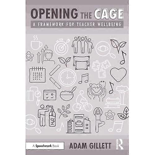 Opening the Cage: a Framework for Teacher Wellbeing
