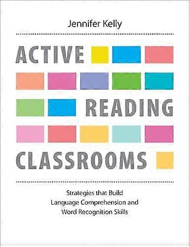 Active Reading Classrooms by Jennifer Kelly Paperback