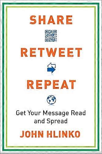 Share, Retweet, Repeat: Get Your Message Read and Spread