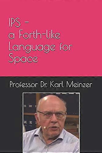 IPS - a Forth-like Language for Space: High Level Programming of Small Systems in Space