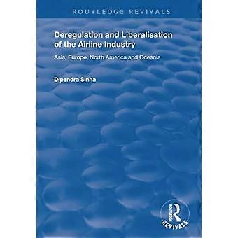 Deregulation and Liberalisation of the Airline Industry: Asia, Europe, North America and Oceania