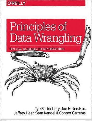 Principles of Data Wrangling: Practical Techniques for Data Preparation